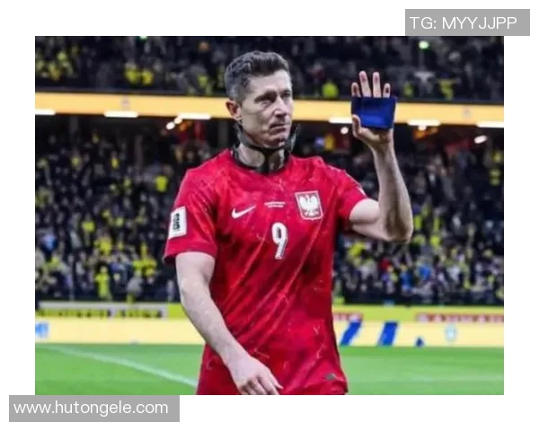 莱万领衔新赛季足球盛宴球迷期待他再次书写传奇篇章